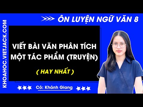 Top 30 Viết bài văn phân tích một tác phẩm (truyện) (hay nhất)