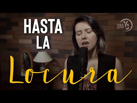 Hasta la Locura - Pablo Martínez - YULI Y JOSH - Cover - MÚSICA CATÓLICA