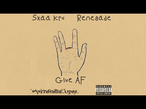 Skaa Kru x Renegade - Give AF (Official Lyric Video)