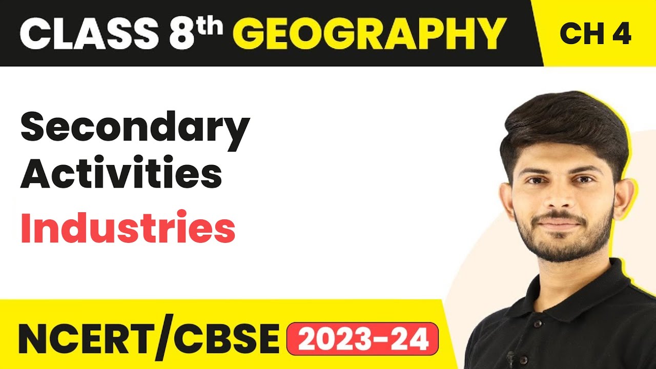 Secondary Activities - Industries | Class 8 Geography | CBSE NCERT | 2023-24