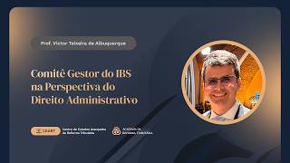 Comitê Gestor do IBS na Perspectiva do Direito Administrativo