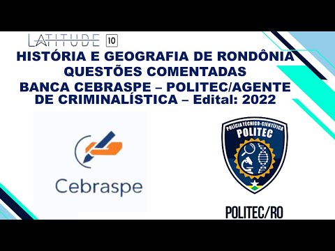 QUESTÕES COMENTADAS DE HISTÓRIA E GEOGRAFIA DE RONDÔNIA CONCURSO POLITEC/RO - 2022 BANCA CEBRASPE