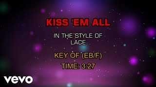 Lace - Kiss 'Em All (Karaoke)