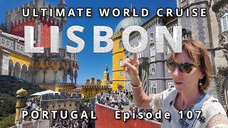 🛳️ Cruise port of LISBON Portugal:🌍 Ultimate World Cruise / Ep. 107, Lisbon, Sintra & Cascais