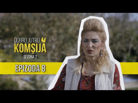 DOBRO JUTRO KOMŠIJA (SEZONA 2) - 8 EPIZODA