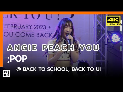 230211 Peach You - ;POP (Angie Focus) @ Back to School, Back to U! [Fancam 4k]