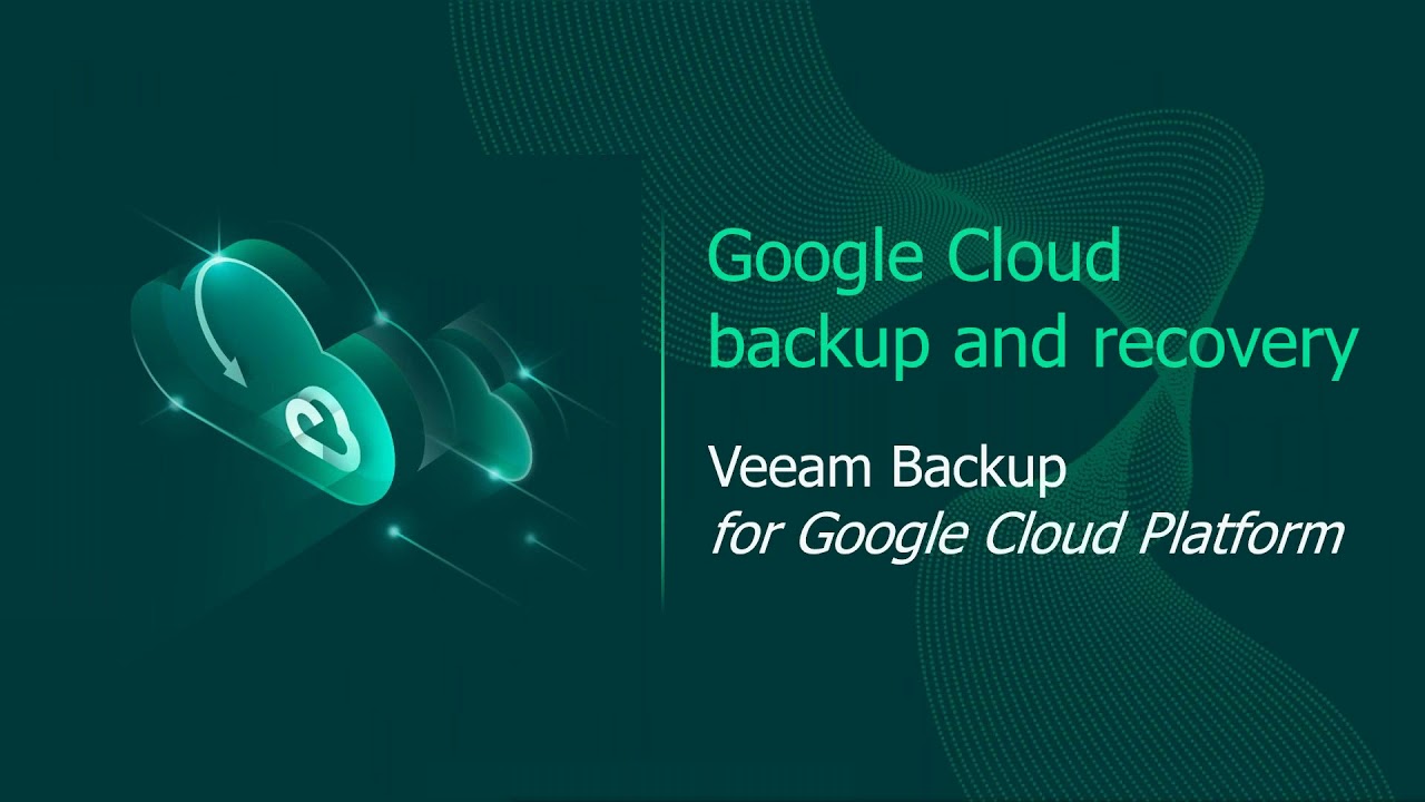 Google-native backup with Veeam  video