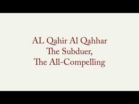 Al Qahir Al Qahhar - The Subduer, The All Compelling