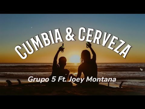 Grupo 5, Joey Montana - Cumbia & Cerveza (Letra/Lyrics)