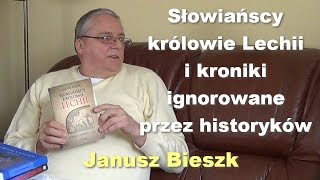 Słowiańscy królowie Lechii i kroniki ignorowane przez historyków - Janusz Bieszk