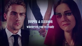 Jasper & Eleanor || whenever you're ready