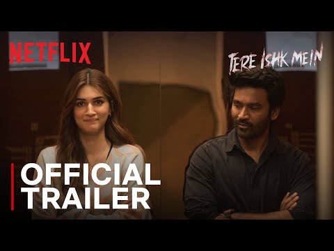 Tere Ishk Mein | Official Trailer | Dhanush, Kriti Sanon | Netflix India