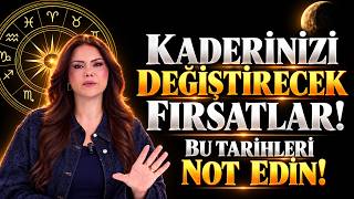 Kaderinizi Değiştirecek Fırsatlar! Bu Tarihleri Not Edin!