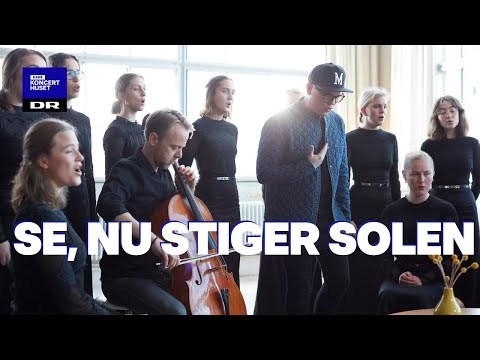 Se, nu stiger solen // DR Pigekoret feat. Lau Højen (LIVE)