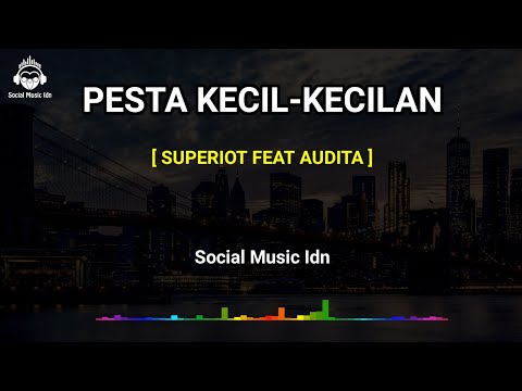Pesta Kecil-kecilan - Superiot feat Audita