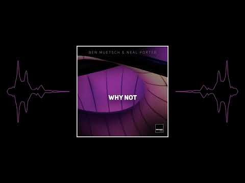 Ben Muetsch, Neal Porter - Why Not (Overtracked Remix) [Enchant Audio] [2021]