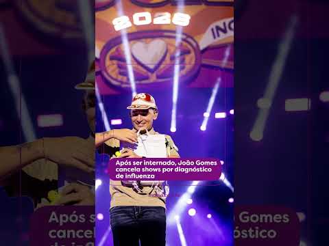 João Gomes foi diagnosticado com influenza.