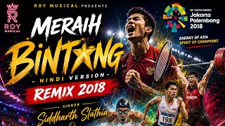 Download lagu Meraih Bintang Hindi Remix 🔥 | Asian Games 2018 Anthem | ROYMUSICAL x Siddhartha Slathia mp3