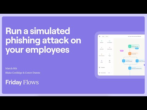 Friday Flows Episode 22: Run a Simulated Phishing Attack on your employees