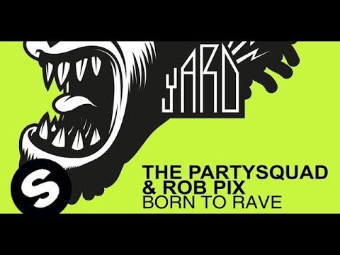 The Partysquad & Rob Pix - Born To Rave (Original Mix)