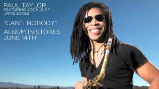 Paul Taylor featuring vocals of Jamie Jones &quot;Can&#39;t Nobody&quot;