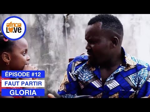 GLORIA - épisode #12 - Faut Partir (série africaine, Cameroun)
