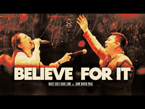Believe For It | Nant Chit Nadi Zaw & Saw David Paul