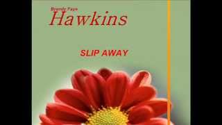 Slip Away - Brandy Faye Hawkins