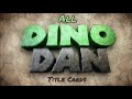Dino Dan All Title Cards