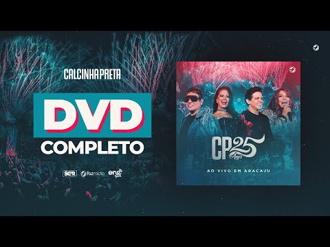 Calcinha Preta - DVD Completo #CP25anos (Ao Vivo em Aracaju)