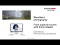 Woodland photography - from capture to print with Simon Baxter