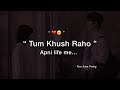 Tum Khush Raho Apni Life Me Sad Love Status Sad Status Shayari TeraSona