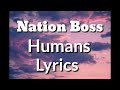 Nation Boss - Humans (Lyrics)
