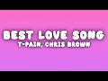 T Pain Best Love Song Lyrics Ft Chris Brown