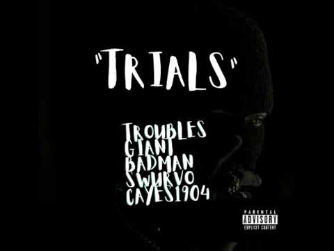 "TRIALS" -Troubles x Giant x BadMan Swurvo x Cayes1904