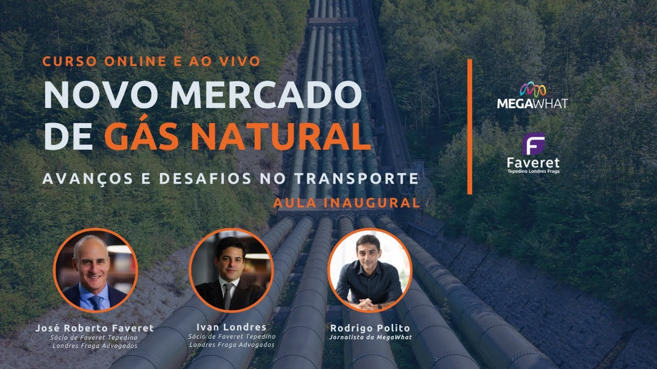Curso Novo Mercado de Gás Natural: avanços e desafios no transporte - Aula inaugural | MegaWhat