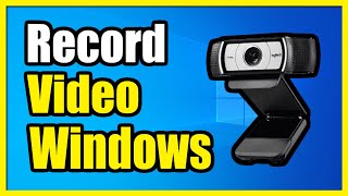 How to Record Video with Camera on Windows 10/11 (Windows Camera App)