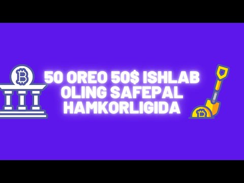50 OREO 50$ ISHLAB OLING SAFEPAL HAMKORLIGIDA