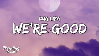 Download lagu Dua Lipa - We're Good (Clean - Lyrics) mp3 Download lagu Dua Lipa - We're Good (Clean - Lyrics) mp3