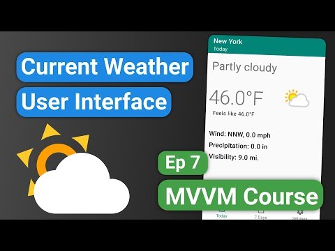 Android Kotlin: Forecast App 07 - Current Weather User Interface - MVVM Tutorial Course
