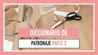 Conceptos básicos del patronaje — Parte 2: Diccionario