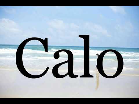 How To Pronounce Calo🌈🌈🌈🌈🌈🌈Pronunciation Of Calo