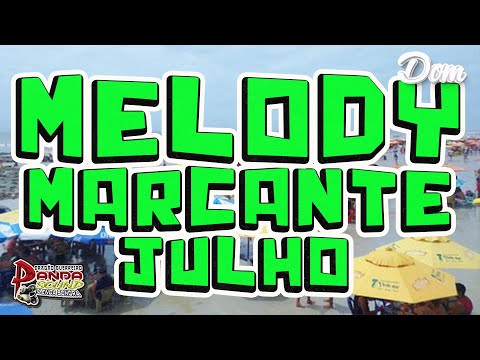 SEQUÊNCIA MELODY MARCANTE 2023 🏖️ JULHO - DOM DAS PRODUÇÕES
