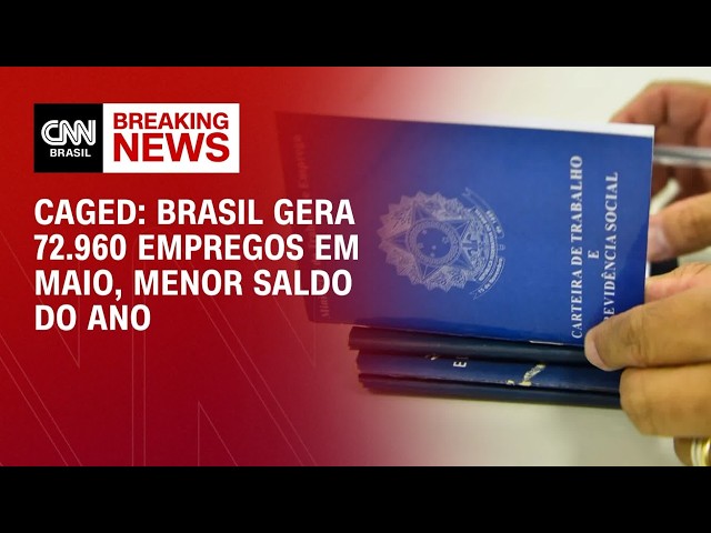 Caged: Brasil gera 72.960 empregos em maio, menor saldo do ano | MONEY NEWS