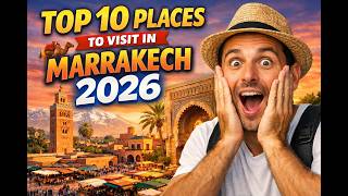 Top 10 Things To Do in Marrakech Morocco 2026 | Ultimate Travel Guide