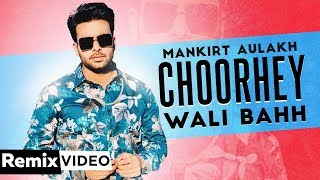 Choorhey Wali Bahh (Remix) | Mankirt Aulakh | Parmish Verma | DJ Furious | Latest Punjabi Songs 2019