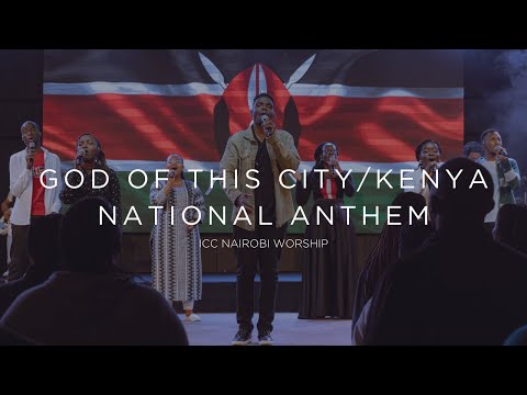 God of this City/Kenya National Anthem | ICC Nairobi Worship Rendition
