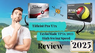 Titleist Pro V1x 2025 vs TaylorMade TP5x 2025 High Swing Speed Review and Comparison