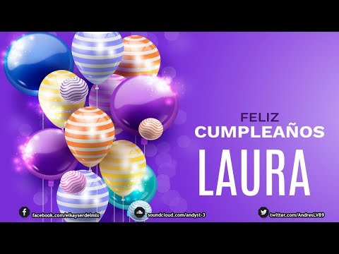 Feliz Cumpleaños Laura | Canción de cumpleaños. 🎂🎈