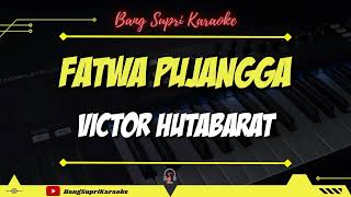 Download lagu Fatwa Pujangga - Victor Hutabarat Karaoke No Vocal mp3